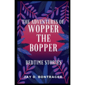 The Adventures of Wopper the Bopper: Bedtime Stories