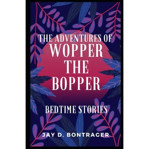 The Adventures of Wopper the Bopper: Bedtime Stories