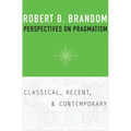 Perspectives on Pragmatism: Classical, Recent, and Contemporary