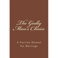 The Godly Man's Choice: A Puritan Manual for Marriage