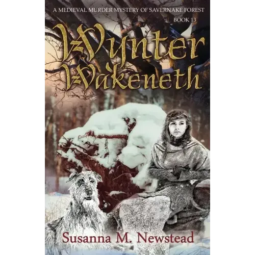 Wynter Wakeneth: Medieval Murder Mystery of Savernake Forest Book 13