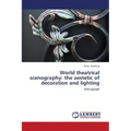 World Theatrical Scenography: The Aestetic of Decoration and Lighting
