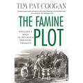 The Famine Plot: England's Role in Ireland's Greatest Tragedy