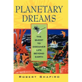 Planetary Dreams: The Quest to Discover Life Beyond Earth