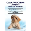 Cavapoochon Complete Owners Manual. Cavapoochon book for care, costs, feeding, grooming, health and training.