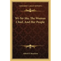 Wi-Ne-Ma, the Woman Chief, and Her People