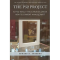 The P52 Project: Is P52 Really the Earliest Greek New Testament Manuscript?