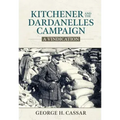 Kitchener and the Dardanelles Campaign: A Vindication