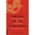 Threads, Knots, Tapestries: How a Tribal Connection Is Revealed Through Dreams and Synchronicities