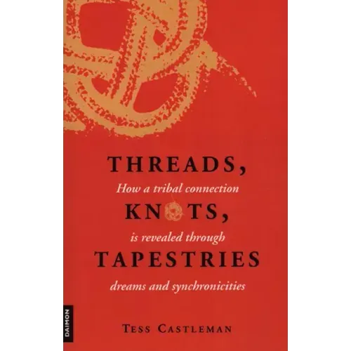 Threads, Knots, Tapestries: How a Tribal Connection Is Revealed Through Dreams and Synchronicities