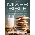 The Mixer Bible: Maximizing Your Stand Mixer and Attachments