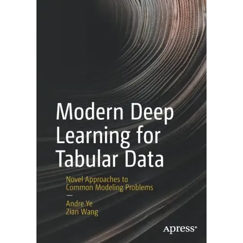 Modern Deep Learning for Tabular Data: Novel Approaches to Common Modeling Problems
