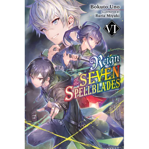 Reign of the Seven Spellblades, Vol. 6 (Light Novel): Volume 6