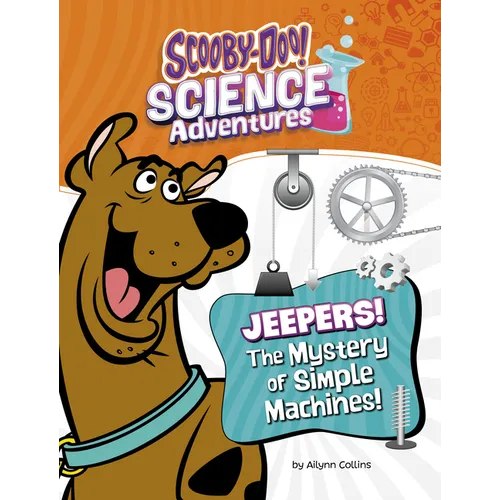 Jeepers! the Mystery of Simple Machines: A Scooby-Doo! Science Adventure