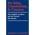 For King, Constitution, and Country: The English Loyalists and the French Revolution