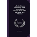 Lafcadio Hearn; Containing Some Letters From Lafcadio Hearn to his Half-sister Mrs. Atkinson