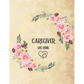 Caregiver Log Book: Personal Caregiver Log Book/ A Caregiving Log for Carers/ Daily Log Book for Assisted Living Patients/ Medicine Reminder Log