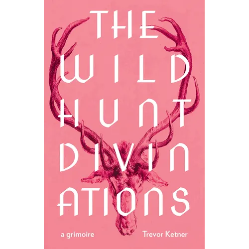 The Wild Hunt Divinations: A Grimoire