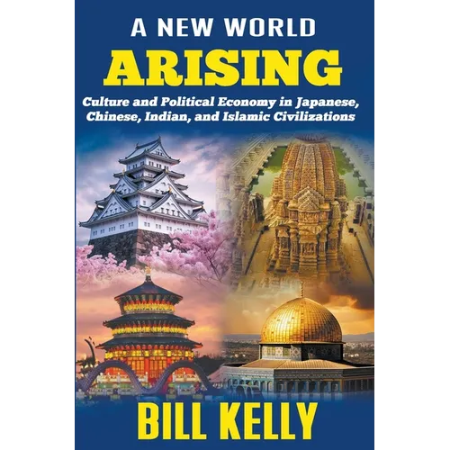 A New World Arising: Culture and Politics in Japan, China, India, and Islam