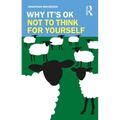 Why It's OK Not to Think for Yourself