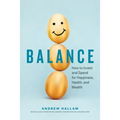 Balance: How to Invest and Spend for Happiness, Health, and Wealth