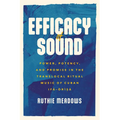 Efficacy of Sound: Power, Potency, and Promise in the Translocal Ritual Music of Cuban Ifá-Òrìsà
