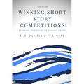 Winning Short Story Competitions: Essential Tools for the Serious Writer