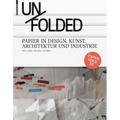 Unfolded: Papier in Design, Kunst, Architektur Und Industrie