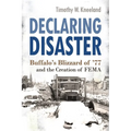 Declaring Disaster: Buffalo's Blizzard of '77 and the Creation of Fema
