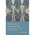 Braided Learning: Illuminating Indigenous Presence Through Art and Story