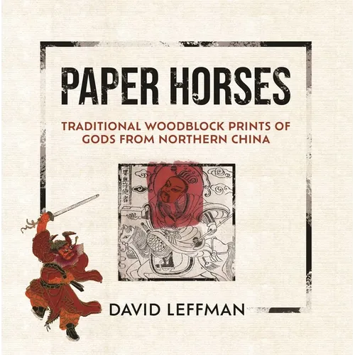 Paper Horses: Traditional Woodblock Prints of Gods from Northern China