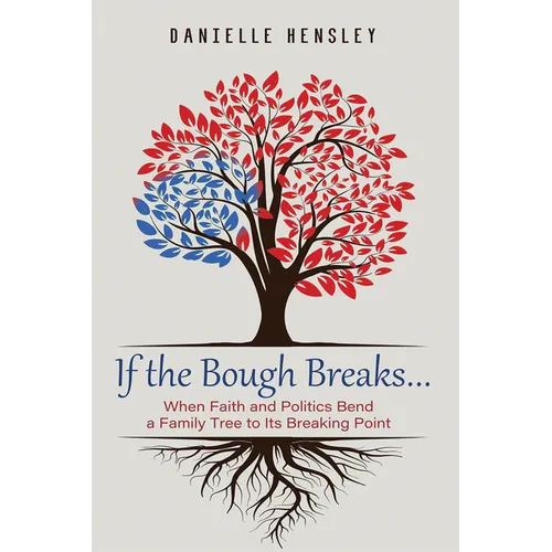 If the Bough Breaks . . .: When Faith and Politics Bend a Family Tree to Its Breaking Point