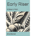 Early Riser: A Baker's Path