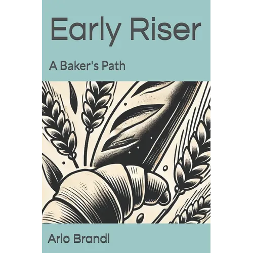 Early Riser: A Baker's Path