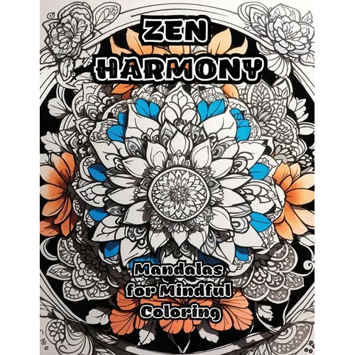 Zen Harmony: Mandalas for Mindful Coloring