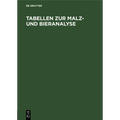 Tabellen Zur Malz- Und Bieranalyse: I. Luft-Tabelle. II. Zucker-(Extrakt-)Tabelle. III. Alkohol-Tabelle. IV. Stammwürze-Tabelle