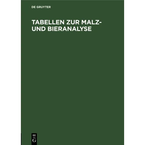 Tabellen Zur Malz- Und Bieranalyse: I. Luft-Tabelle. II. Zucker-(Extrakt-)Tabelle. III. Alkohol-Tabelle. IV. Stammwürze-Tabelle