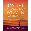 Twelve Extraordinary Women Workbook, Revised and Updated: How God Shaped Women of the Bible and What He Wants to Do with You