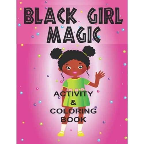 Black Girl Magic Coloring Book: Inspiring all Beautiful Black Girls Around the World
