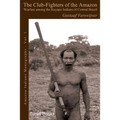 The Club-Fighters of the Amazon: Warfare among the Kayapo Indians of Central Brazil