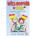 Will & Sophia in Spain: 6 Bilingual Spanish Short Stories for Kids Ages 10-12. Get to Know the Spanish Culture, Learn Spanish and Values for y