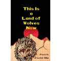 This Is a Land of Wolves Now