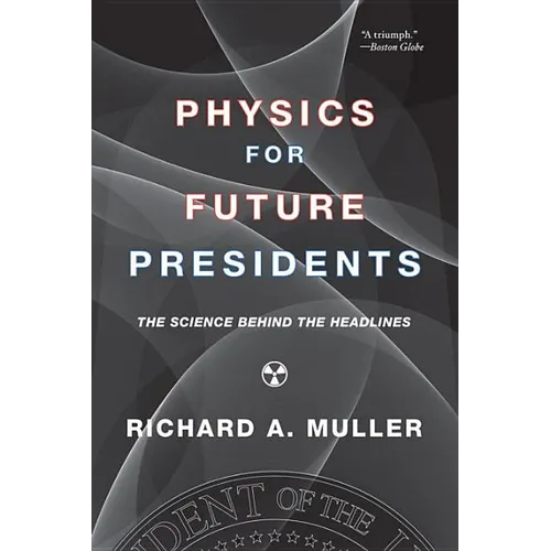 Physics for Future Presidents: The Science Behind the Headlines