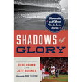 Shadows of Glory: Memorable and Offbeat World Series Stories
