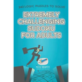 Extremely Challenging Sudoku for Adults 242 Logic Puzzles to Solve