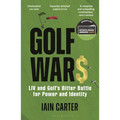 Golf Wars: LIV and Golf's Bitter Battle for Power and Identity