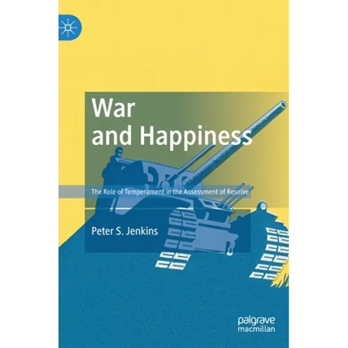 War and Happiness: The Role of Temperament in the Assessment of Resolve