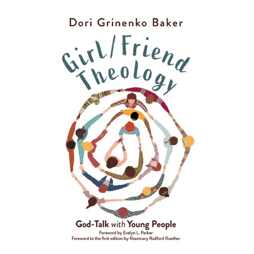Girl/Friend Theology: God-Talk with Young People