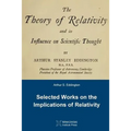 The Theory of Relativity and its Influence on Scientific Thought: Selected Works on the Implications of Relativity