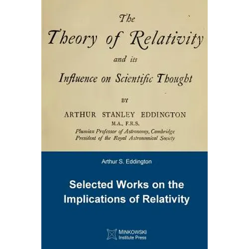 The Theory of Relativity and its Influence on Scientific Thought: Selected Works on the Implications of Relativity